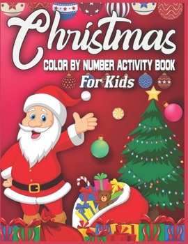 Christmas Color By Number Activity Book For Kids: christmas color by number coloring books for kids | color by number coloring books for kids large print | Best Christmas Gift For Smart Kids