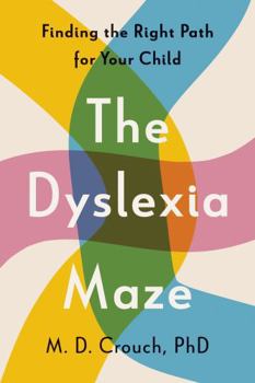 Paperback The Dyslexia Maze: Finding the Right Path for Your Child Book