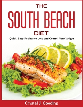 Paperback The South Beach Diet: Quick, Easy Recipes to Lose and Control Your Weight Book
