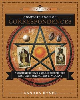 Paperback Llewellyn's Complete Book of Correspondences: A Comprehensive & Cross-Referenced Resource for Pagans & Wiccans Book