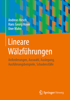 Hardcover Lineare Wälzführungen: Anforderungen, Auswahl, Auslegung, Ausführungsbeispiele, Schadensfälle [German] Book