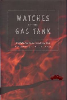 Hardcover Matches in the Gas Tank: Trial by Fire in the Armstrong Cult Book