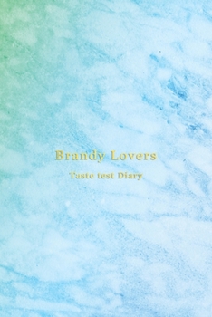 Brandy Lovers Taste Test Diary: Record keeping notebook log for Brandy lovers and collecters | Review, track and rate your brandy collection and products | Light blue aqua green marble cover