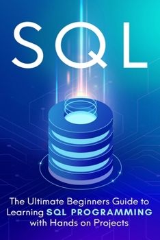 Paperback SQL: The Ultimate Beginner's Step-by-Step Guide to Learn SQL Programming with Hands-On Projects Book