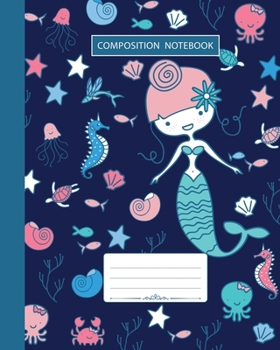 Paperback Composition Notebook: Wide Ruled - Marine Ocean Shells Fish Corals and Cute Mermaids - Back to School Composition Book for Teachers, Student Book