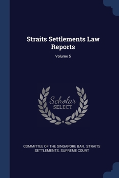 Paperback Straits Settlements Law Reports; Volume 5 Book