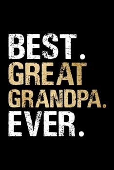 Best Great Grandpa Ever: Grandpa Dad Journal Lined Notebook for Daily Notes Or Diary Writing, Notepad or To Do List - Unique Father's Day, Birthday, ... or Stocking Stuffer for Grandfather or Father