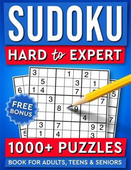 Sudoku Hard to Expert 1000+ Puzzles: Book for Adults, Teens & Seniors