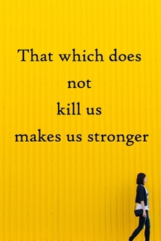 Paperback That which does not kill us makes us stronger: 100 Pages Lined Journal Inspirational Quot Journal, Notebook, Diary, Composition Book