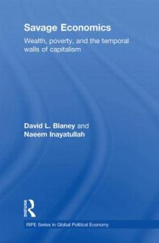 Hardcover Savage Economics: Wealth, Poverty, and the Temporal Walls of Capitalism Book