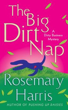 The Big Dirt Nap: A Dirty Business Mystery (Dirty Business Mysteries) - Book #2 of the Dirty Business Mystery