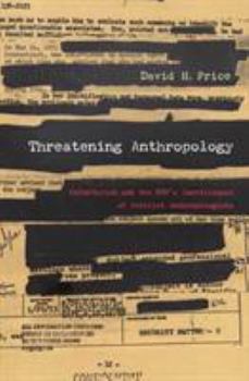 Paperback Threatening Anthropology: McCarthyism and the Fbi's Surveillance of Activist Anthropologists Book