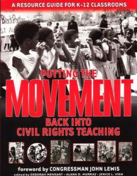 Paperback Putting the Movement Back Into Civil Rights Teaching: A Resource Guide for Classrooms and Communities Book