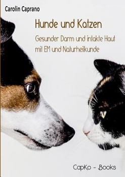 Paperback Hunde und Katzen: Gesunder Darm und intakte Haut mit EM und Naturheilkunde [German] Book