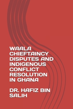 Paperback Waala Chieftaincy Disputes and Indigenous Conflict Resolution in Ghana Book