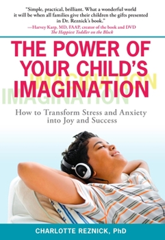 Paperback The Power of Your Child's Imagination: How to Transform Stress and Anxiety into Joy and Success Book