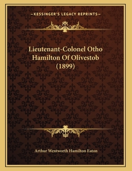 Paperback Lieutenant-Colonel Otho Hamilton Of Olivestob (1899) Book