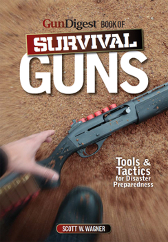 Paperback The Gun Digest Book of Survival Guns: Tools & Tactics for Survival Preparedness Book