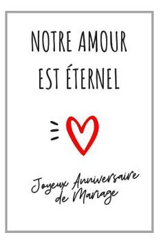 Paperback Notre Amour Est Éternel: Carnet De Notes, Idée Cadeau Anniversaire De Mariage [French] Book