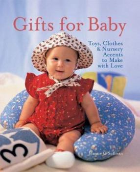 Paperback Gifts for Baby: Toys, Clothes & Nursery Accents to Make with Love Book