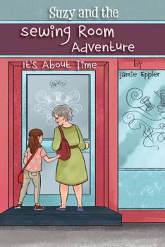 Paperback Suzy and the Sewing Room Adventure: It's About Time Book