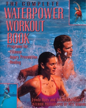 Paperback The Complete Waterpower Workout Book: Programs for Fitness, Injury Prevention, and Healing Book