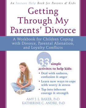 Paperback Getting Through My Parents' Divorce: A Workbook for Children Coping with Divorce, Parental Alienation, and Loyalty Conflicts Book