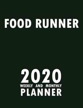 Food Runner 2020 Weekly and Monthly Planner: 2020 Planner Monthly Weekly inspirational quotes To do list to Jot Down Work Personal Office Stuffs Keep Tracking Things Motivations Notebook