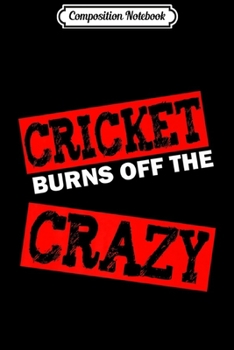 Composition Notebook: Funny Cricket Saying Quote Phrase Sarcastic Gift Premium  Journal/Notebook Blank Lined Ruled 6x9 100 Pages