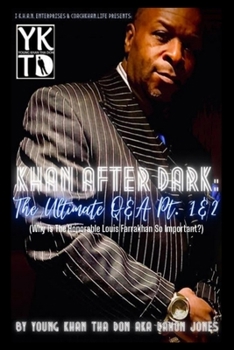 Paperback Khan After Dark: The Ultimate Q & A Pt. 1 & 2: (Why Is Minister Louis Farrakhan So Important?) Book
