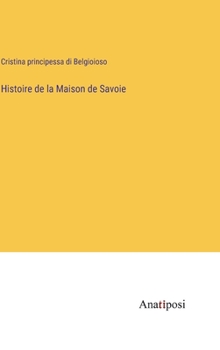 Hardcover Histoire de la Maison de Savoie [French] Book
