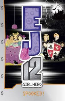EJ12 Girl Hero: #17 Spooked! - Book #17 of the EJ12 Girl Hero