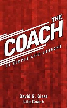 Paperback The Coach: 13 Simple Life Lessons Book