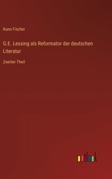 Hardcover G.E. Lessing als Reformator der deutschen Literatur: Zweiter Theil [German] Book