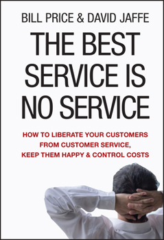 Hardcover The Best Service Is No Service: How to Liberate Your Customers from Customer Service, Keep Them Happy, and Control Costs Book