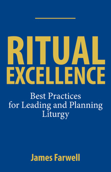 Hardcover Ritual Excellence: Best Practices for Leading and Planning Liturgy Book