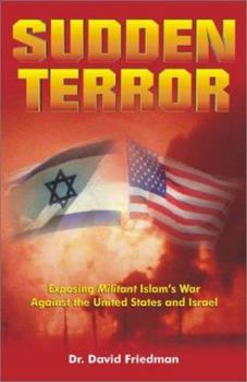 Paperback Sudden Terror: Exposing Militant Islam's War Against the United States and Israel Book