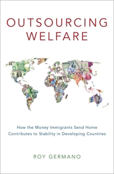 Hardcover Outsourcing Welfare: How the Money Immigrants Send Home Contributes to Stability in Developing Countries Book