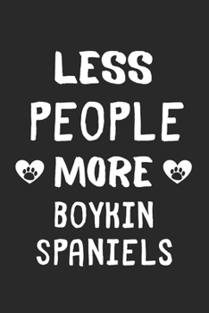 Less People More Boykin Spaniels: Lined Journal, 120 Pages, 6 x 9, Funny Boykin Spaniel Gift Idea, Black Matte Finish (Less People More Boykin Spaniels Journal)