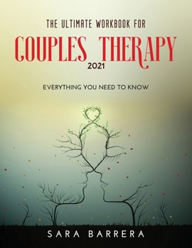 Paperback The Ultimate Workbook for Couples Therapy 2021: Everything You Need to Know Book
