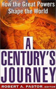 Hardcover A Century's Journey: How The Great Powers Shape The World Book