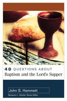 Paperback 40 Questions about Baptism and the Lord's Supper Book