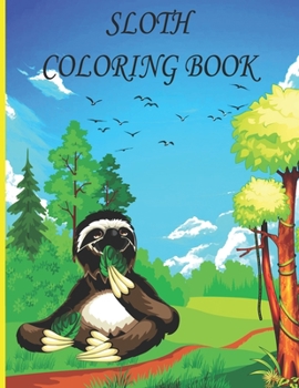 Sloth Coloring Book: sloth Coloring Book for Kids, Boys And girls, toddlers, funny pets with beautiful illustrations for all ages