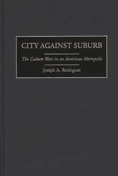 Hardcover City Against Suburb: The Culture Wars in an American Metropolis Book
