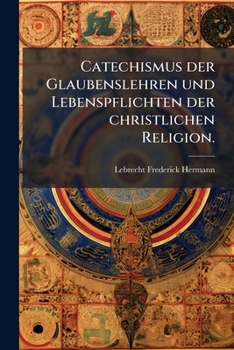 Paperback Catechismus der Glaubenslehren und Lebenspflichten der christlichen Religion. [German] Book