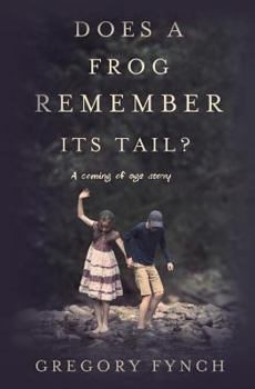 Paperback Does a Frog Remember Its Tail?: A Coming of Age Story Book