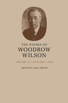 The Papers of Woodrow Wilson, Vol. 21 - Book #21 of the Papers of Woodrow Wilson