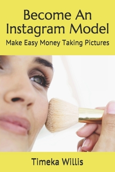 Paperback Become An Instagram Model: Make Easy Money Taking Pictures Book