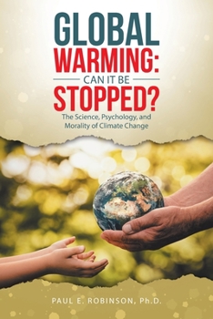 Paperback Global Warming: Can It Be Stopped?: The Science, Psychology, and Morality of Climate Change Book