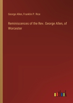 Paperback Reminiscences of the Rev. George Allen, of Worcester Book